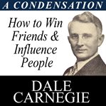 How to win friends and influence people: a condensation from the book cover image cdn