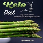 Keto diet: easy guide for the healthiest fat-burning techniques cover image cdn