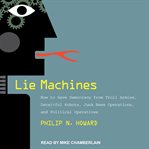LIE MACHINES : how to save democracy from troll armies, deceitful robots, junk news operations,... and political operatives cover image cdn