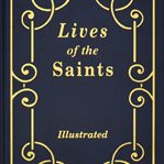 Lives of the saints : for every day of the year : in accord with the norms and principles of the new Roman calendar cover image cdn
