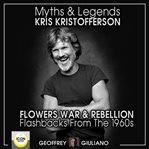 Myths and legends; kris kristofferson; flowers, war and rebellion; flashbacks from the 1960s cover image cdn