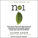 N of 1 : one man's Harvard-documented remission of incurable cancer using only natural methods cover image cdn
