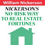 Nickerson's no-risk way to real estate fortunes cover image cdn