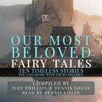 Our most beloved fairy tales - 10 timeless stories you can share with your children cover image cdn