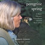 Peregrine spring : a master falconer's extraordinary life with birds of prey cover image cdn