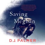 Saving Meghan : a novel cover image cdn