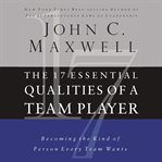 The 17 essential qualities of a team player : becoming the kind of person every team wants cover image cdn