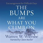 The bumps are what you climb on : encouragement for difficult days cover image cdn