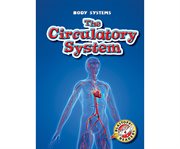 The circulatory system : body systems cover image cdn