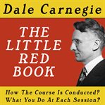 The dale carnegie course, the little red book - how the course is conducted, what you do at each ses cover image cdn