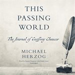 This passing world : the journal of geoffrey chaucer cover image cdn