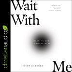 Wait with me : meeting God in loneliness cover image cdn