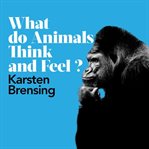 What do animals think and feel? cover image cdn