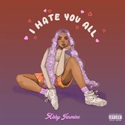 I hate you all cover image cdn