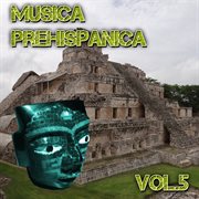 Musica prehispanica, vol. 5 cover image cdn
