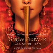 Snow flower and the secret fan : original motion picture soundtrack cover image cdn