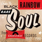 Under the black rainbow: rare soul from polydor records 1972-1980 cover image cdn