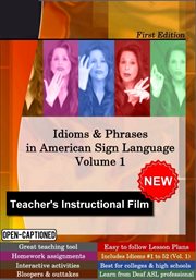 Idioms & phrases in American Sign Language : teacher's instructional DVD. Volume 1 cover image cdn