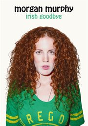 Morgan Murphy : Irish goodbye cover image cdn