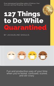 127 things to do while quarantined. Fun and productive uses of your time when you're bored, scared, confused, and stir-crazy cover image cdn
