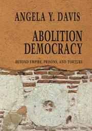 Abolition democracy : beyond empire, prisons, and torture cover image cdn