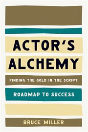 Actor's alchemy : finding the gold in the script cover image cdn