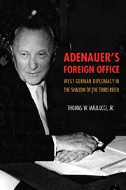 Adenauer's foreign office : West German diplomacy in the shadow of the Third Reich cover image cdn