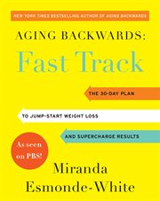 Aging backwards : fast track : 6 ways in 30 days to look and feel younger cover image cdn