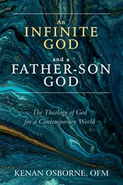 An infinite God and a father-son God : the theology of God for a contemporary world cover image cdn