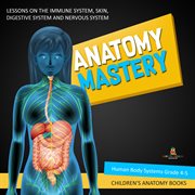 Anatomy mastery : lessons on the immune system, skin, digestive system and nervous system  human ... cover image cdn