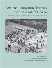 Ancient Irrigation Systems of the Aral Sea Area : Ancient Irrigation Systems of the Aral Sea Area cover image cdn
