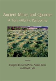 Ancient mines and quarries : a trans-Atlantic perspective cover image cdn