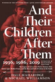 And their children after them : the legacy of Let us now praise famous men: James Agee, Walker Evans, and the rise and fall of cotton in the South cover image cdn