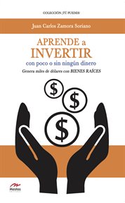 Aprende a invertir, con poco o sin ningún dinero. Genera miles de dólares con bienes raíces cover image cdn