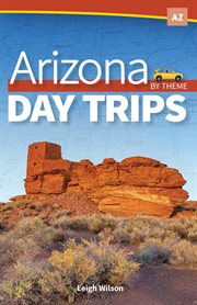 Arizona Day Trips by Theme cover image cdn