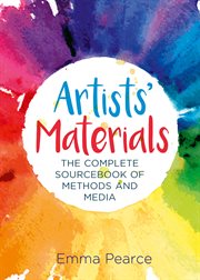 Artists' materials : the complete sourcebook of methods and media cover image cdn