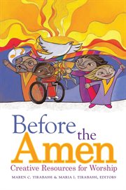 Before the amen : creative resources for worship cover image cdn