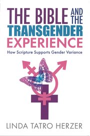 Bible and the transgender experience : how scripture supports gender variance cover image cdn