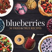 Blueberries : 50 tried & true recipes cover image cdn