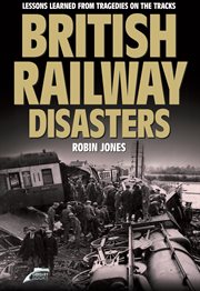 British railway disasters : lessons learned from tragedies on the tracks cover image cdn