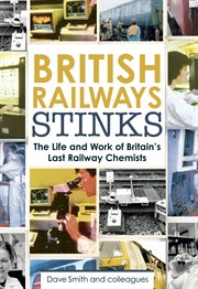 British Railways stinks : the life and work of Britain's last railway chemists cover image cdn