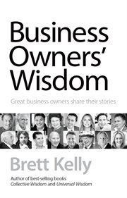 Business owners' wisdom : great business owners share their stories cover image cdn