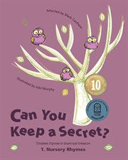 Can you keep a secret? 1: nursery rhymes. Timeless Rhymes to Share and Treasure cover image cdn