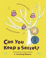 Can you keep a secret? 4: counting rhymes. Timeless Rhymes to Share and Treasure cover image cdn