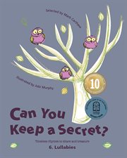 Can you keep a secret? 6: lullabies. Timeless Rhymes to Share and Treasure cover image cdn