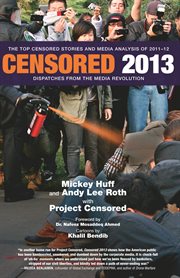 Censored 2013 : the top censored stories and media analysis of 2011-2012 cover image cdn