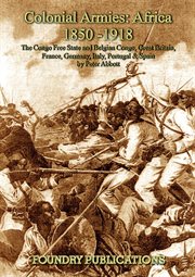 Colonial armies in Africa, 1850-1918 : organization, warfare, dress and weapons cover image cdn
