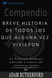 Compendio: breve historia de todos los que alguna vez vivieron. La historia humana narrada a través de nuestros genes cover image cdn