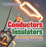 Conductors And Insulators Electricity Kids Book Electricity & Electronics cover image cdn