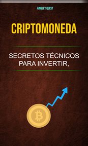 Criptomoneda: secretos técnicos para invertir, comercializar, explotar y más cover image cdn